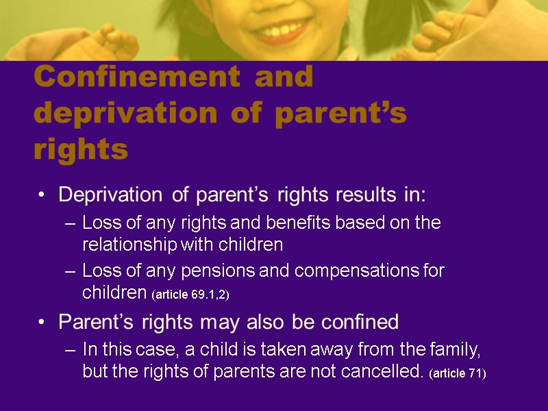 Confinement and deprivation of parent’s rights Deprivation of parent’s rights results in: Loss of